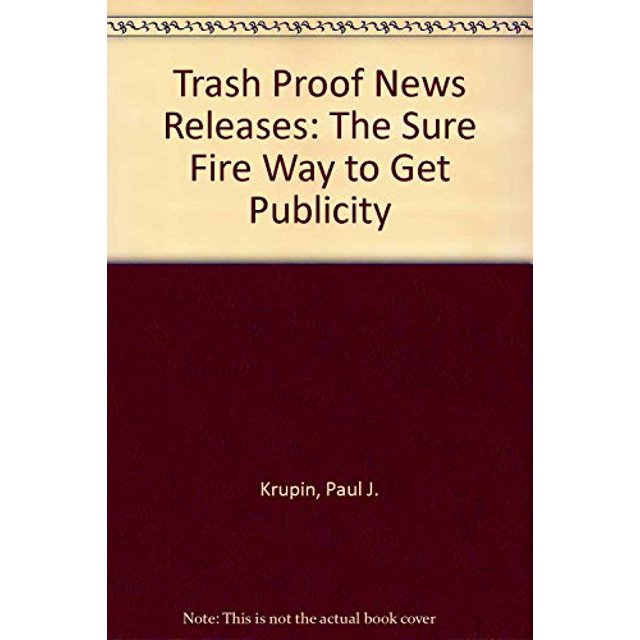 PreOwned Trash Proof News Releases The Sure Fire Way to Get Publicity