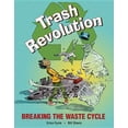 thumbnail image 1 of Trash Revolution: Breaking the Waste Cycle (Hardcover), 1 of 1