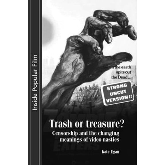 Pre-Owned Trash or Treasure: Censorship and the Changing Meanings of Video Nasties (Hardcover 9780719072321) by Professor Kate Egan, Mark Jancovich, Eric Schaefer