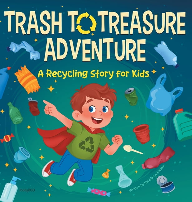 Trash to Treasure Adventure a Recycling Story for Kids: A Social-Emotional Story about Environmental Responsibility and , (Hardcover)