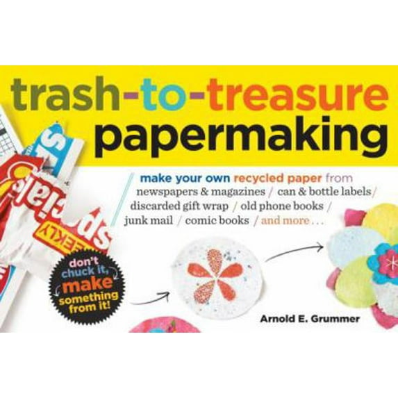 Pre-Owned Trash-To-Treasure Papermaking (Paperback) 1603425470 9781603425476