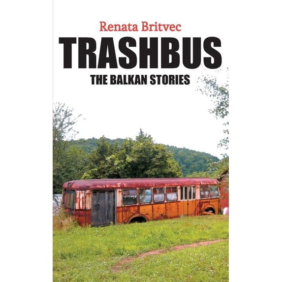 Trashbus: The Balkan Stories, (Paperback)
