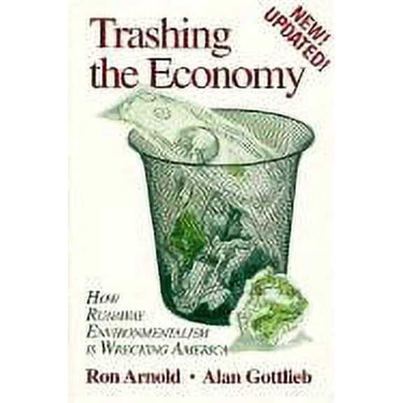 Pre-Owned Trashing the Economy : How Runaway Environmentalism is Wrecking America (Edition 1) (Paperback)