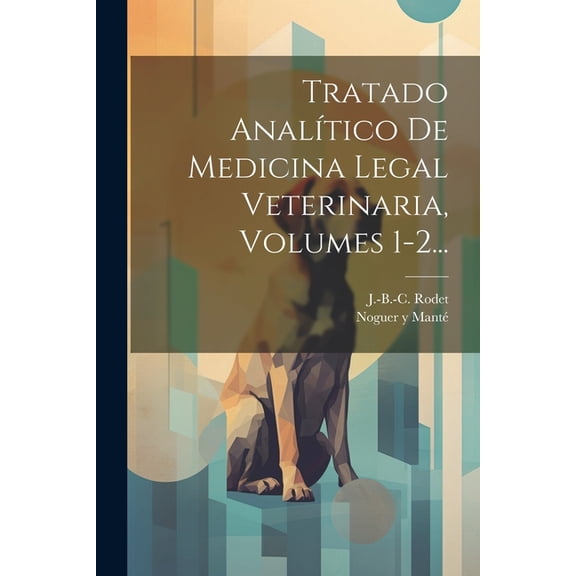 Tratado Analtico De Medicina Legal Veterinaria, Volumes 1-2... (Paperback)