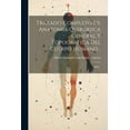 thumbnail image 1 of Tratado Completo De Anatomia Quirúrjica General Y Topografica Del Cuerpo Humano... : Atlas... (Paperback), 1 of 1