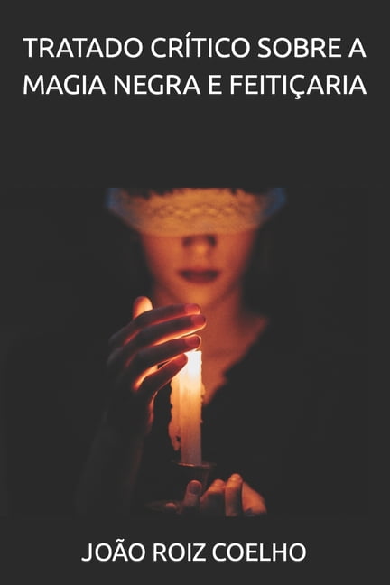 Tratado CrÃ­tico Sobre a Magia Negra e FeitiÃ§aria, (Paperback)