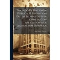 thumbnail image 1 of Tratado De Hacienda Pública, Ó Esposicion De Las Teorias De Esta Ciencia, Con Aplicacion a La Legislacion Española (Paperback), 1 of 1