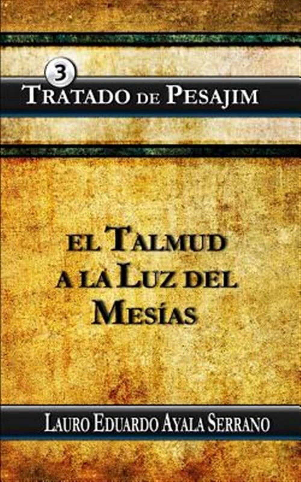 Tratado de Pesajim : El Talmud a La Luz Del Mesias