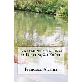 Tratamento Natural da Disfuno Ertil: Inclui Tratamento Inicial de 5 Dias (Paperback)