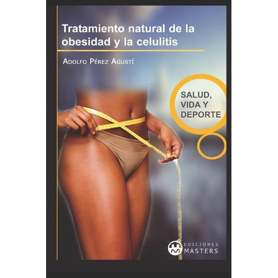 Tratamiento natural de la OBESIDAD y la CELULITIS Spanish Edition Paperback 1792721846 9781792721847 Adolfo Prez Agusti