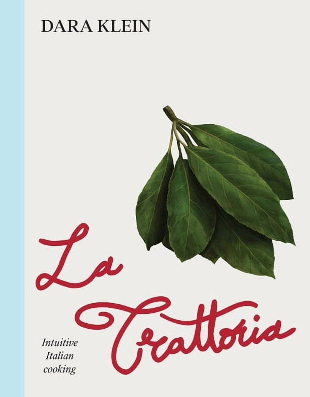 Trattoria: Intuitive Italian Cooking, (Hardcover)