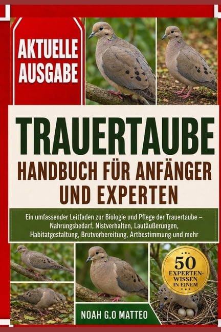 Trauertaube - Handbuch FÃ¼r AnfÃ¤nger Und Experten: Ein umfassender Leitfaden zur Biologie und Pflege der Trauertaube - Na, (Paperback)