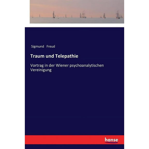 Traum und Telepathie: Vortrag in der Wiener psychoanalytischen Vereinigung, (Paperback)