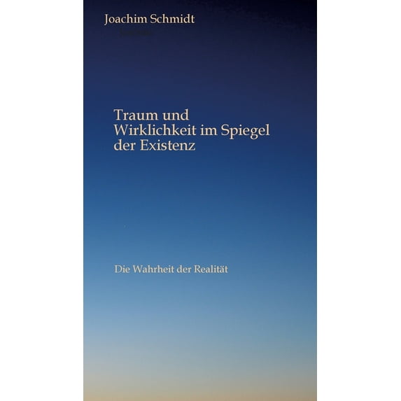 Traum und Wirklichkeit im Spiegel der Existenz: Die Licht und Schattenseite des Lebens, (Hardcover)