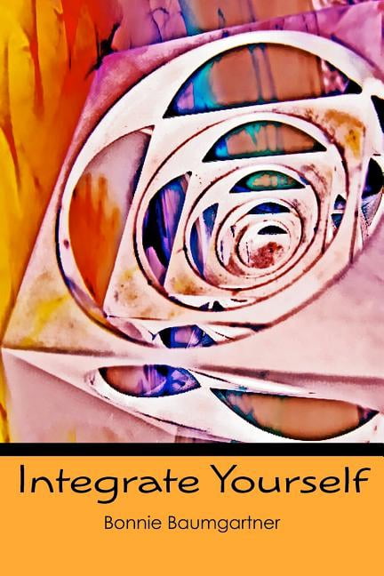 Trauma Based Programming Integrate Yourself, Book 2, (Paperback)