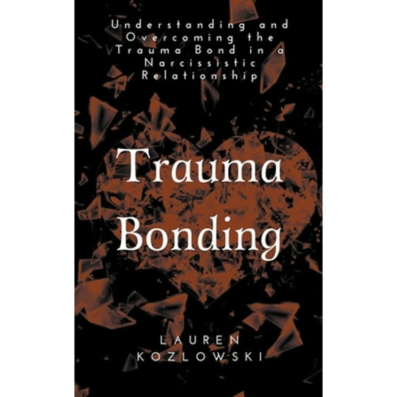 Pre-Owned Trauma Bonding (Paperback) 1393216633 9781393216636