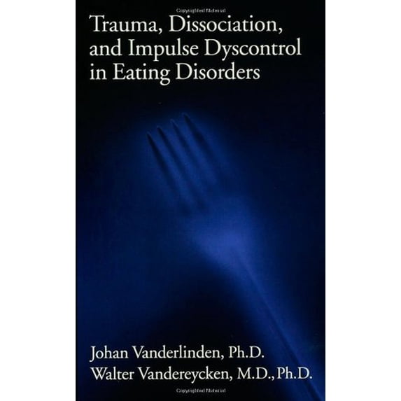 Pre-Owned Trauma, Dissociation, And Impulse Dyscontrol In Eating Disorders: 9 (Brunner/Mazel Eating Disorders Monograph Series) Paperback