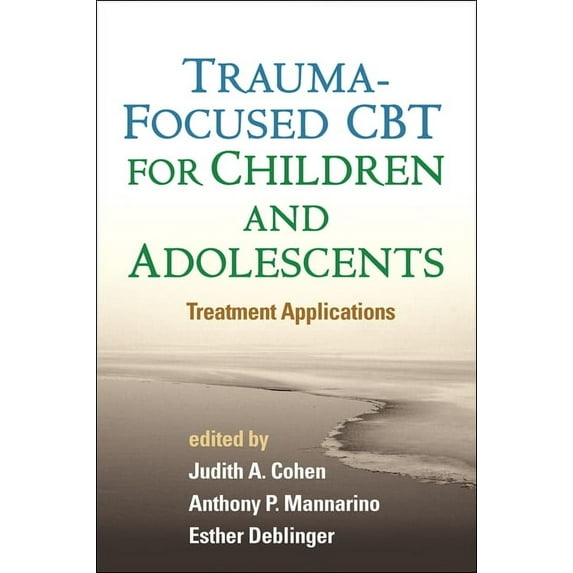 Trauma-Focused CBT for Children and Adolescents : Treatment Applications (Hardcover)