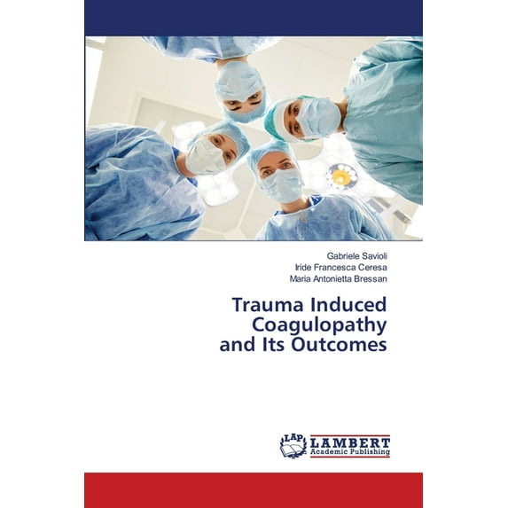 Trauma Induced Coagulopathy and Its Outcomes (Paperback)