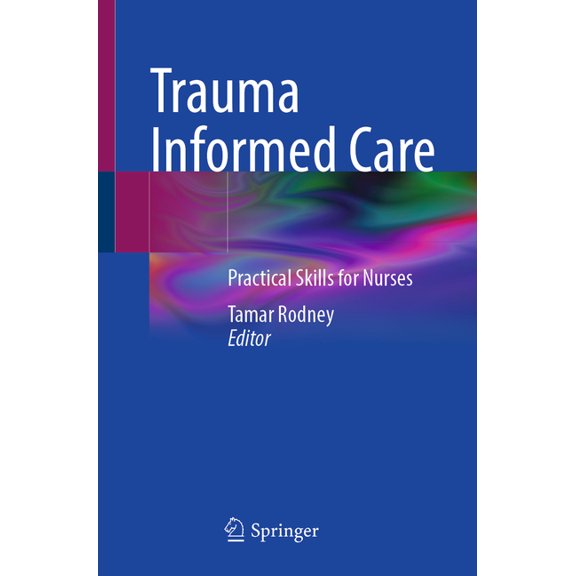 Trauma Informed Care: Practical Skills for Nurses, (Paperback)