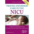 thumbnail image 1 of Trauma-Informed Care in the NICU: Evidenced-Based Practice Guidelines for Neonatal Clinicians, (Paperback), 1 of 1