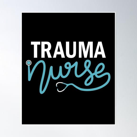 Trauma Nurse - Emergency Nursing Department Poster Wall Art, Modern Wall Decor, 8x12 UNFRAMED