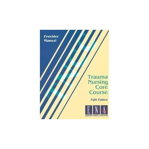 Pre-Owned Trauma Nursing Core Course: Provider Manual (Paperback) 0935890769 9780935890761