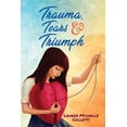 thumbnail image 1 of Trauma, Tears and Triumph, (Paperback), 1 of 1