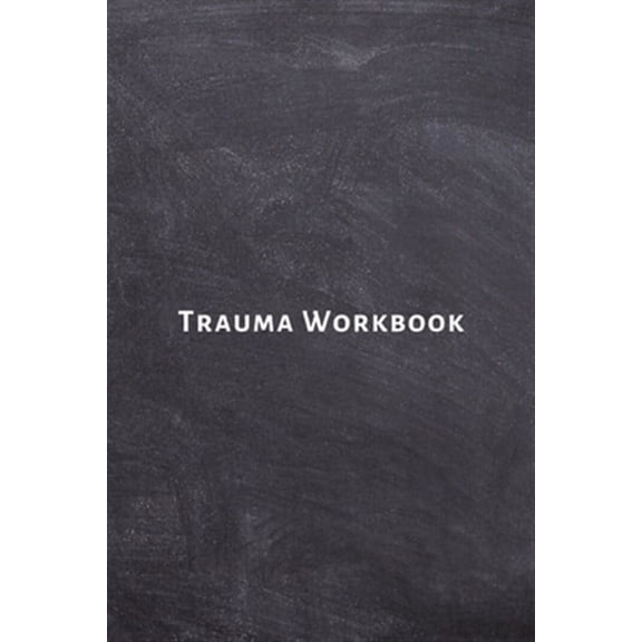 Trauma Workbook: Self help worksheets with techniques, tools and activities for healing traumatic experiences in adults, youth, teens a