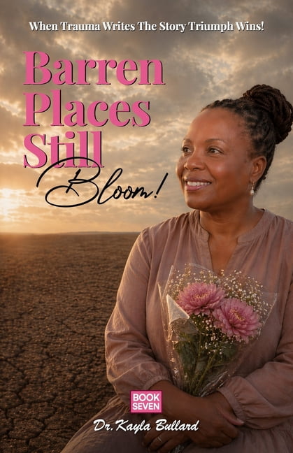 When Trauma Writes the Story: Triumph Wi Barren Places Still Bloom!: A Journey Through Grief, Barrenness, and the Healing Power of Faith, Book 7, (Paperback)