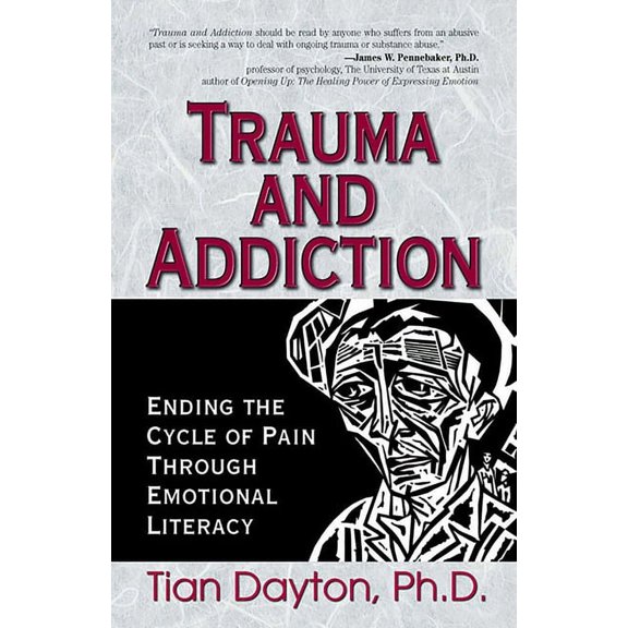Trauma and Addiction: Ending the Cycle of Pain Through Emotional Literacy, (Paperback)