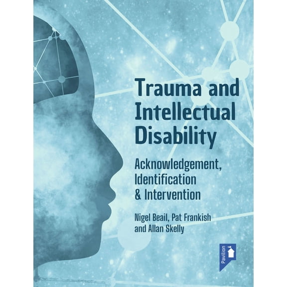 Trauma and Intellectual Disability: Acknowledgement, Identification & Intervention, (Paperback)