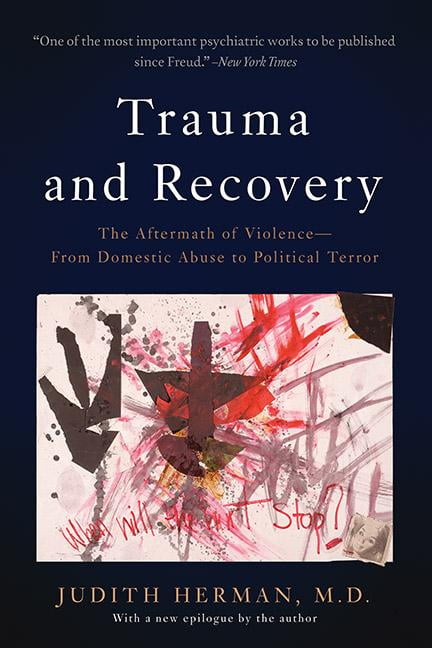 Trauma and Recovery : The Aftermath of Violence--From Domestic Abuse to Political Terror (Paperback)
