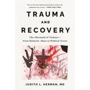 Trauma and Recovery The Aftermath of Violence---From Domestic Abuse to Political Terror, Paperback