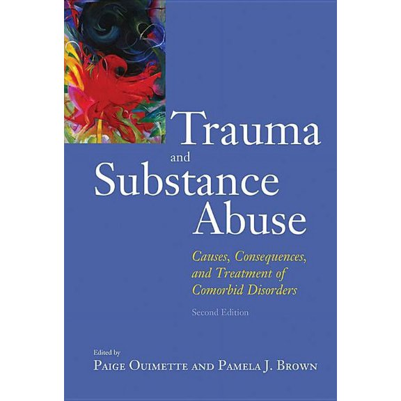 Trauma and Substance Abuse : Causes, Consequences, and Treatment of Comorbid Disorders (Edition 2) (Hardcover)