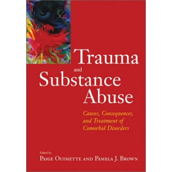 Pre-Owned Trauma and Substance Abuse: Causes, Consequences, and Treatment of Comorbid Disorders (Hardcover) 1557989389 9781557989383