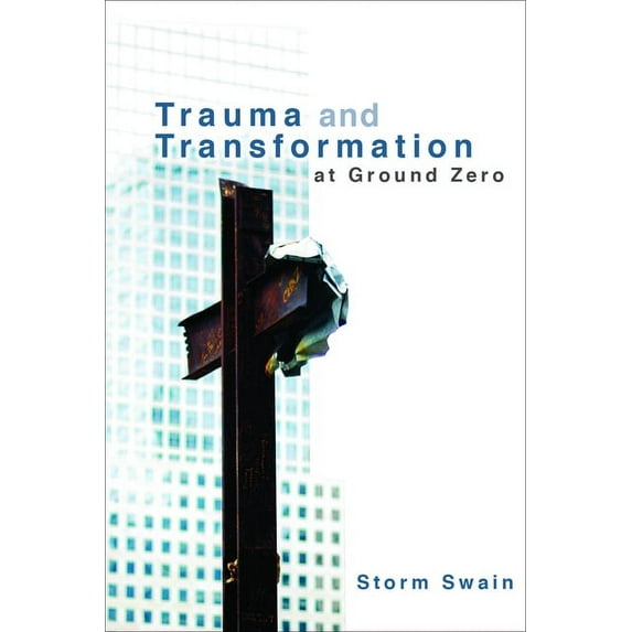 Trauma and Transformation at Ground Zero: A Pastoral Theology (Paperback)