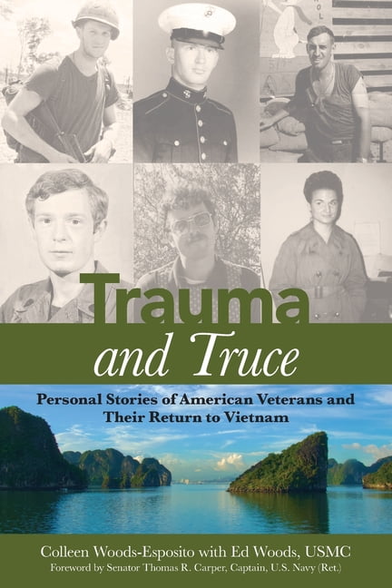 Trauma and Truce: Personal Stories of American Veterans and Their Return to Vietnam, (Paperback)