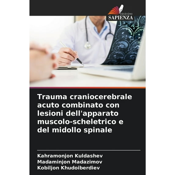 Trauma craniocerebrale acuto combinato con lesioni dell'apparato muscolo-scheletrico e del midollo spinale (Paperback)