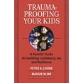 thumbnail image 1 of Pre-Owned Trauma-Proofing Your Kids: A Parents' Guide for Instilling Confidence, Joy and Resilience (Paperback) 1556436998 9781556436994, 1 of 1