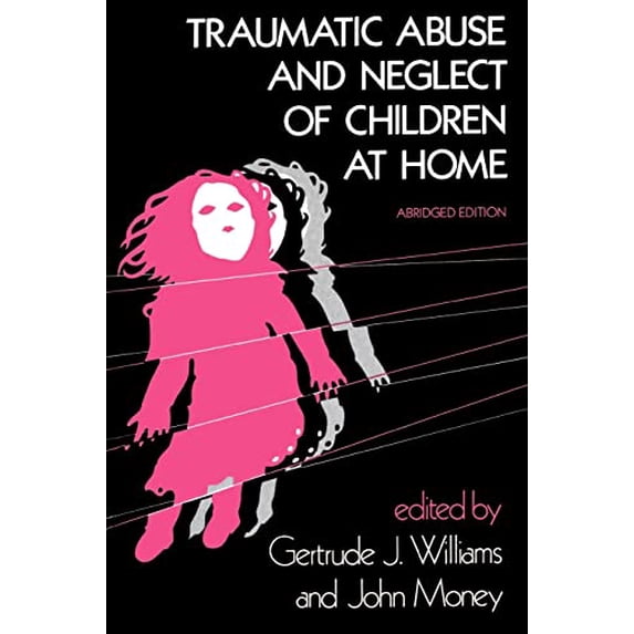 Pre-Owned Traumatic Abuse and Neglect of Children at Home (Paperback) 9780801829260