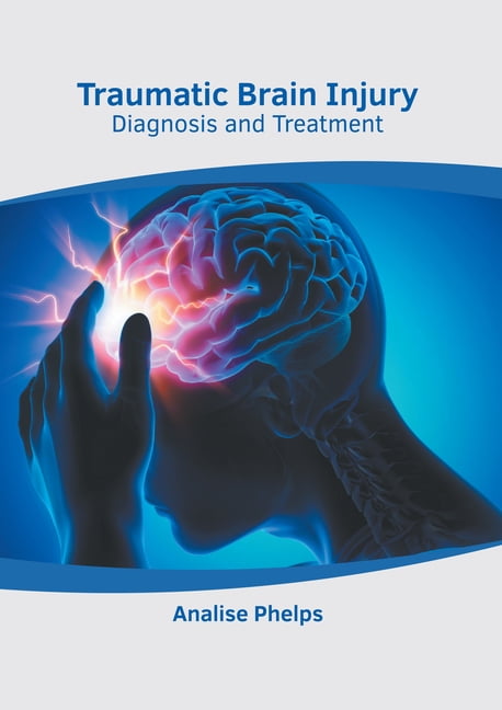 Traumatic Brain Injury: Diagnosis and Treatment (Hardcover