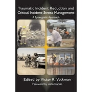 VICTOR R VOLKMAN; JOHN DURKIN Traumatic Incident Reduction and Critical Incident Stress Management: A Synergistic Approach