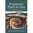 thumbnail image 1 of Traumatic Pasts in Asia: History, Psychiatry, and Trauma from the 1930s to the Present, (Hardcover), 1 of 1