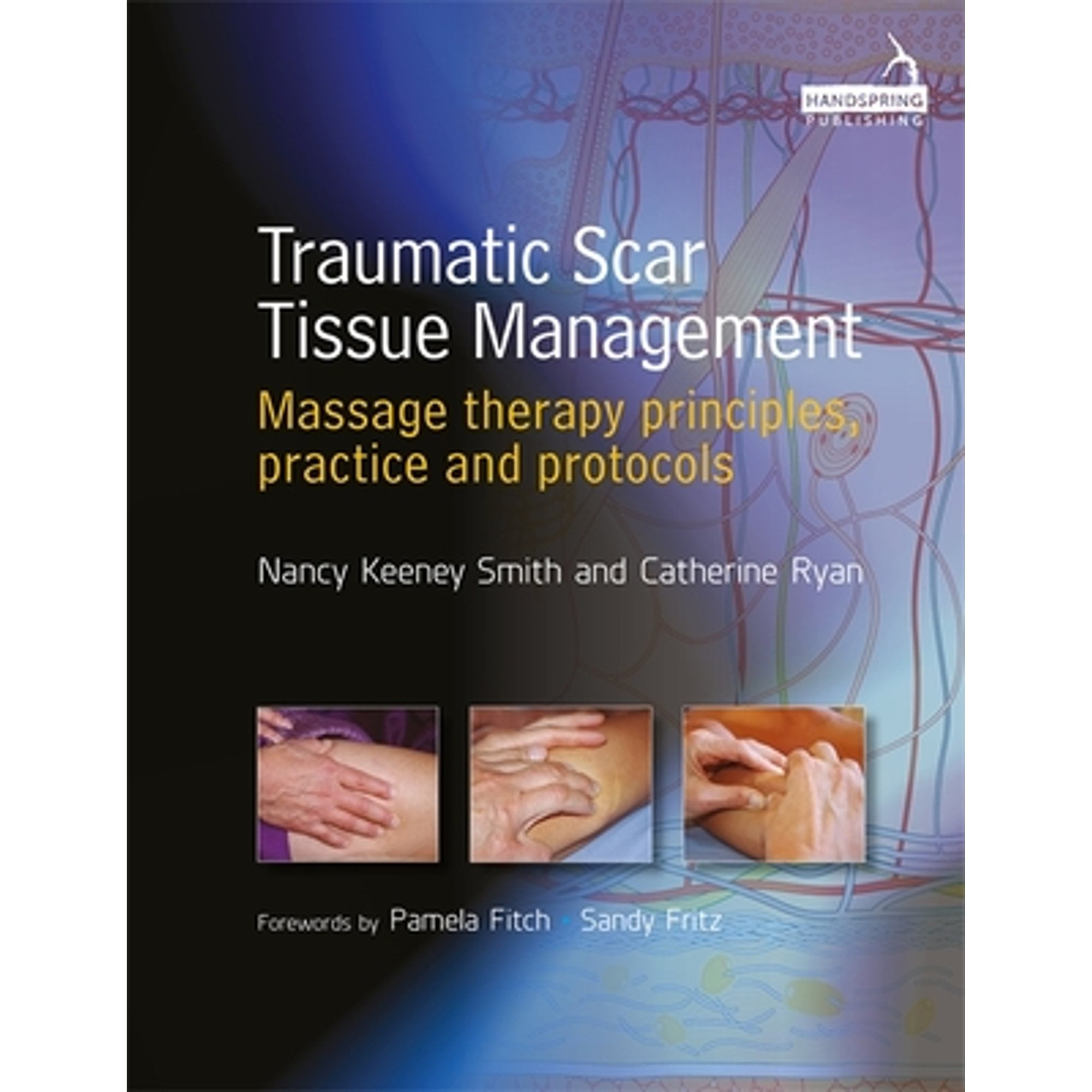 Pre-Owned Traumatic Scar Tissue Management: Principles and Practice for Manual Therapy (Paperback) by Nancy Keeney Smith, Catherine Ryan