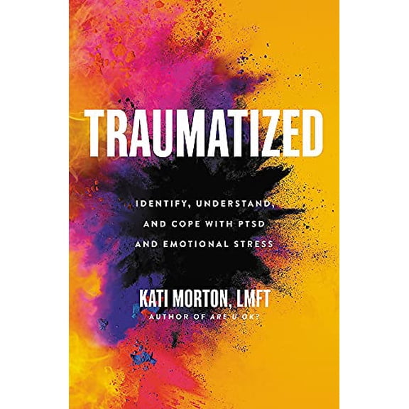 Pre-Owned Traumatized: Identify, Understand, and Cope with Ptsd and Emotional Stress (Hardcover) 0306924358 9780306924354