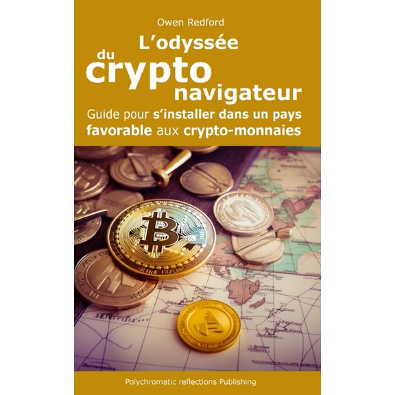 Travail 2.0 L'odysse du crypto-navigateur: Guide pour s'installer dans un pays favorable aux crypto-monnaies, (Paperback)