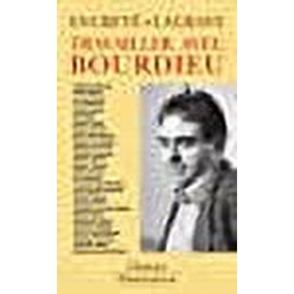 Travailler avec Bourdieu (French Edition)