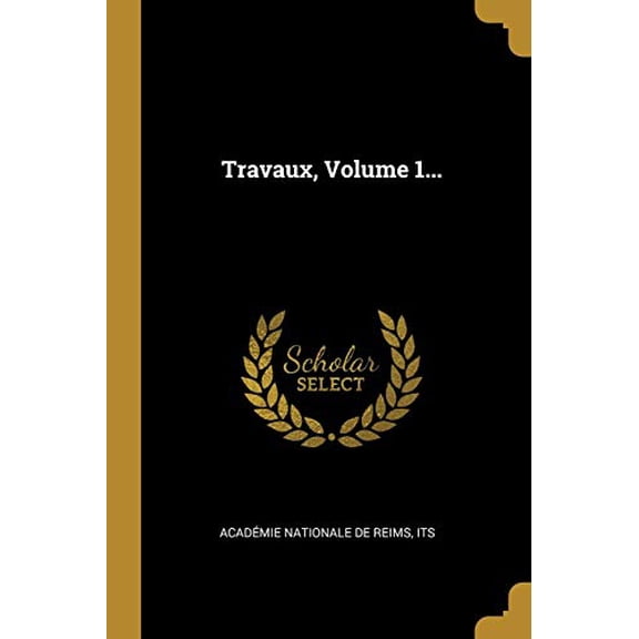 Travaux, Volume 1. French Edition Paperback 1012152014 9781012152017 Its