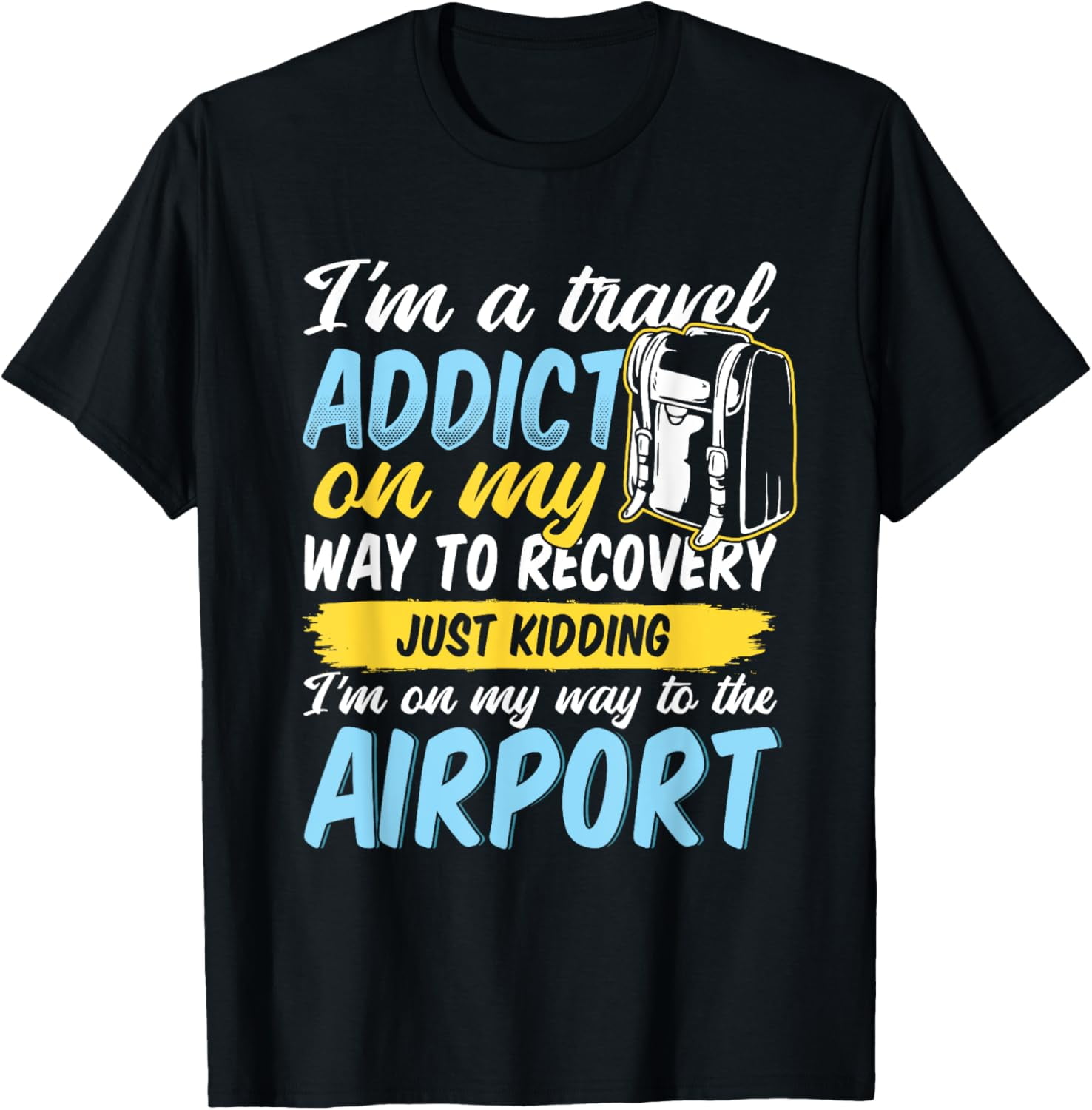 Travel Addict on my way to the Airport World Tour 2025 TShirt
